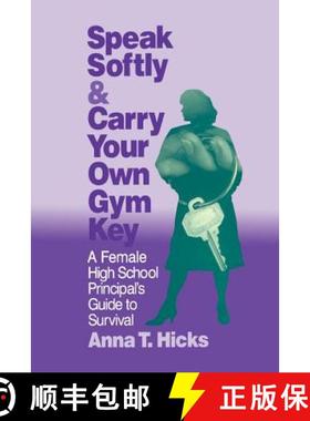 【3-4周达】Speak Softly & Carry Your Own Gym Key: A Female High School Principal's Guide to Survival [9780803963849]