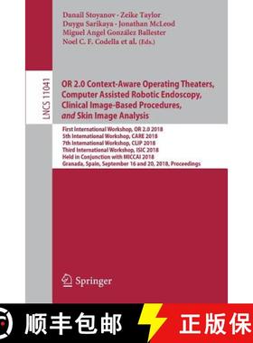 【3-4周达】OR 2.0 Context-Aware Operating Theaters, Computer Assisted Robotic Endoscopy, Clinical Ima... [9783030012007]
