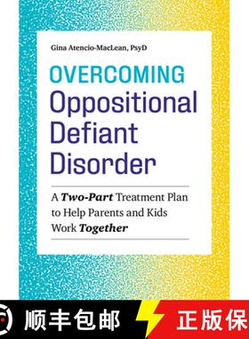 【3-4周达】Overcoming Oppositional Defiant Disorder: A Two-Part Treatment Plan to Help Parents and Ki... [9781641522373]