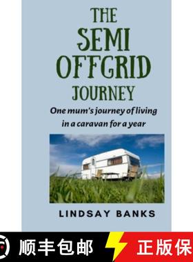 【3-4周达】The Semi Offgrid Journey: One mum's journey to living in a caravan for a year [9781916280588]