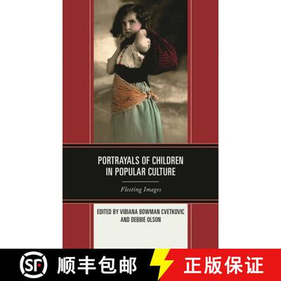 【3-4周达】Portrayals of Children in Popular Culture : Fleeting Images [9780739197578]