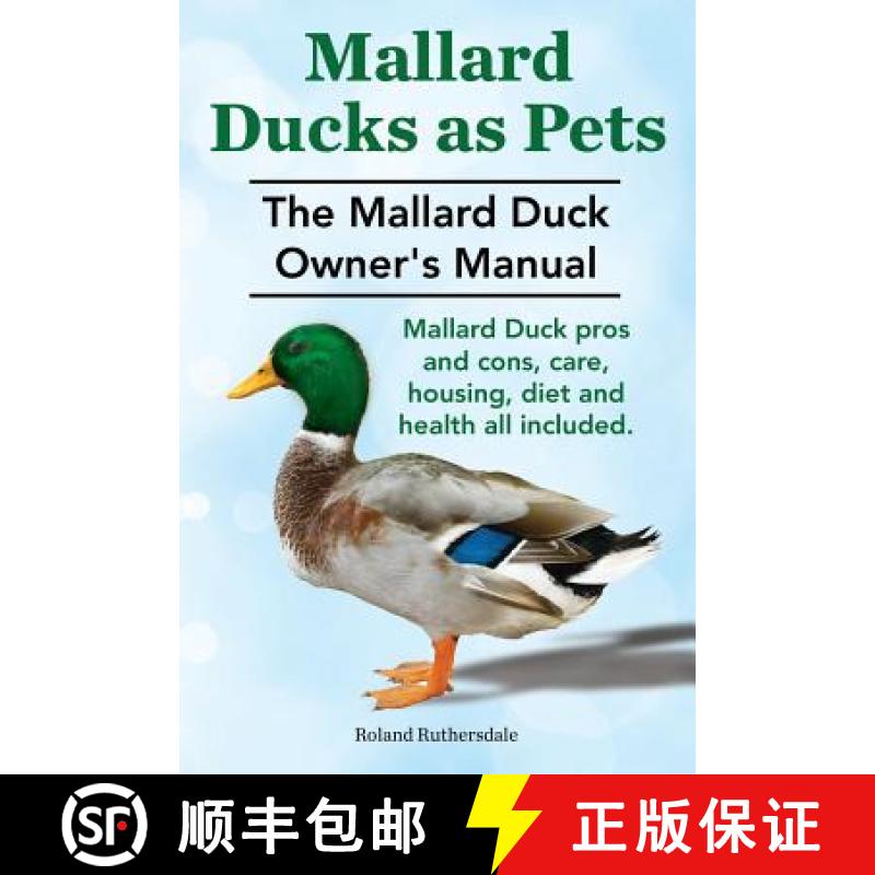 【3-4周达】Mallard Ducks as Pets. The Mallard Duck Owner's Manual. Mallard Duck pros and cons, care, ... [9781910410240]