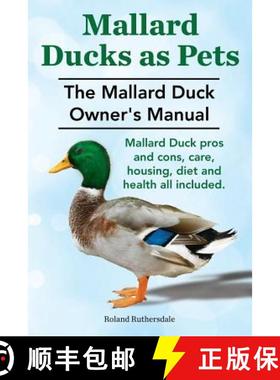 【3-4周达】Mallard Ducks as Pets. The Mallard Duck Owner's Manual. Mallard Duck pros and cons, care, ... [9781910410240]