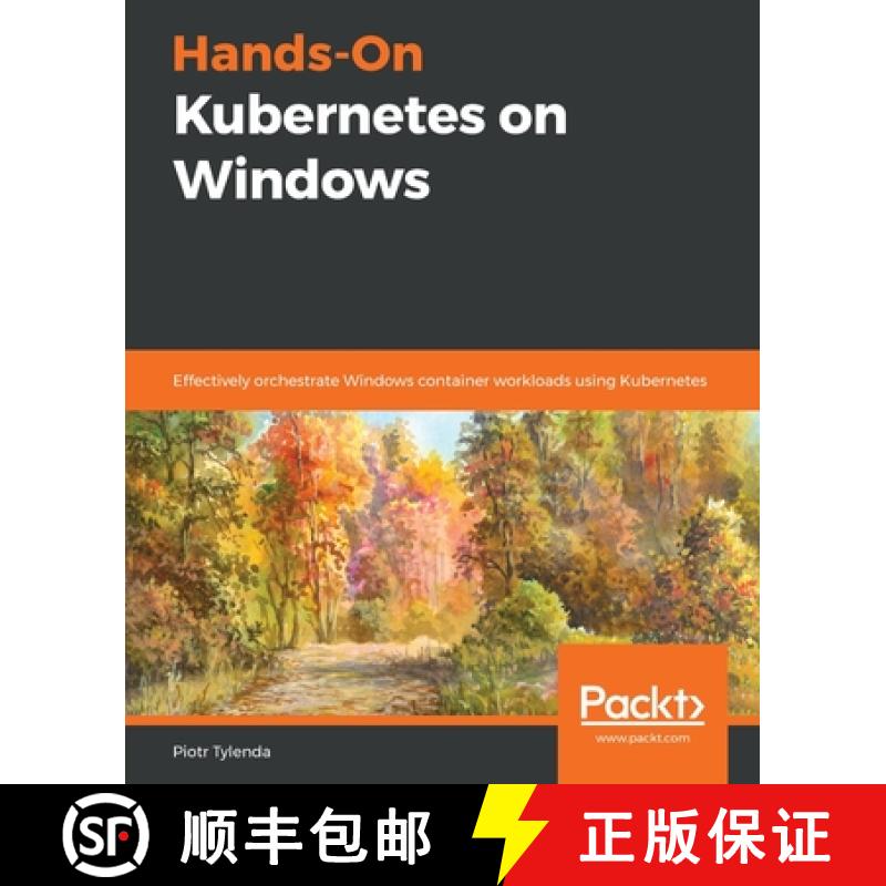 【4周达】Hands-On Kubernetes on Windows: Effectively orchestrate Windows container workloads using Ku... [9781838821562]