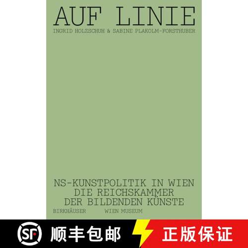 预订 Auf Linie: Ns-Kunstpolitik in Wien. Die Reichskammer Der Bildenden Künste [9783035624267]