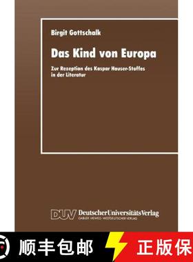 【3-4周达】Das Kind von Europa : Zur Rezeption des Kaspar Hauser-Stoffes in der Literatur [9783824441662]