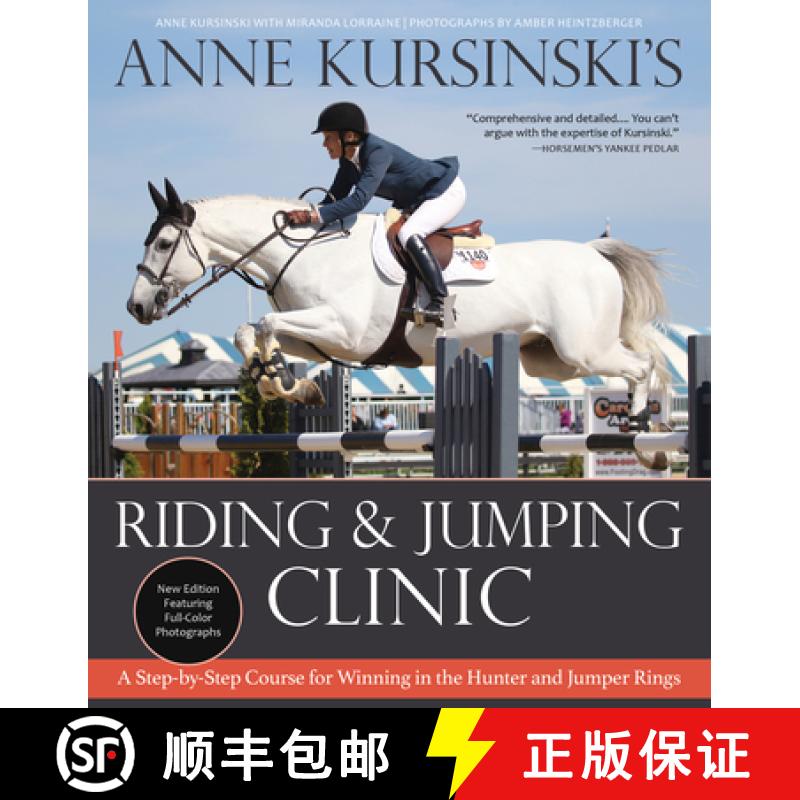 【3-4周达】Anne Kursinski's Riding and Jumping Clinic: New Edition: A Step-By-Step Course for Winning... [9781570769849]