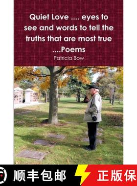 【3-4周达】Quiet Love .... eyes to see and words to tell the truths that are most true ....Poems [9780993785788]