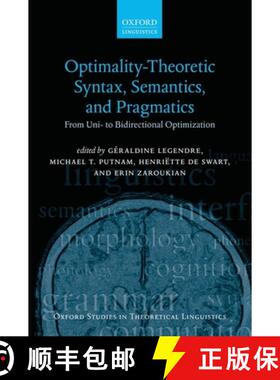 【3-4周达】Optimality Theoretic Syntax, Semantics, and Pragmatics: From Uni- To Bidirectional Optimiz... [9780198808954]