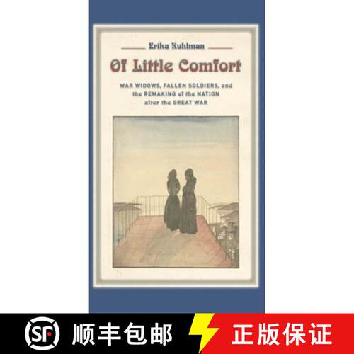 【3-4周达】精装 Of Little Comfort – War Widows, Fallen Soldiers, and the Remaking of the Nation Afte... [9780814748398]