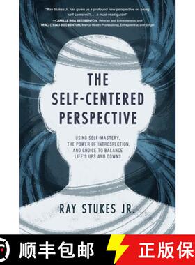 预订 The Self-Centered Perspective: Using Self-Mastery, The Power of Introspection, and Choice to Bal... [9798888242346]