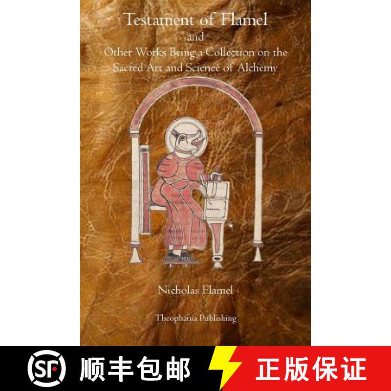预订 Testament of Flamel: and Other Works Being a Collection on the Sacred Art and Science of Alchemy [9781770830028]
