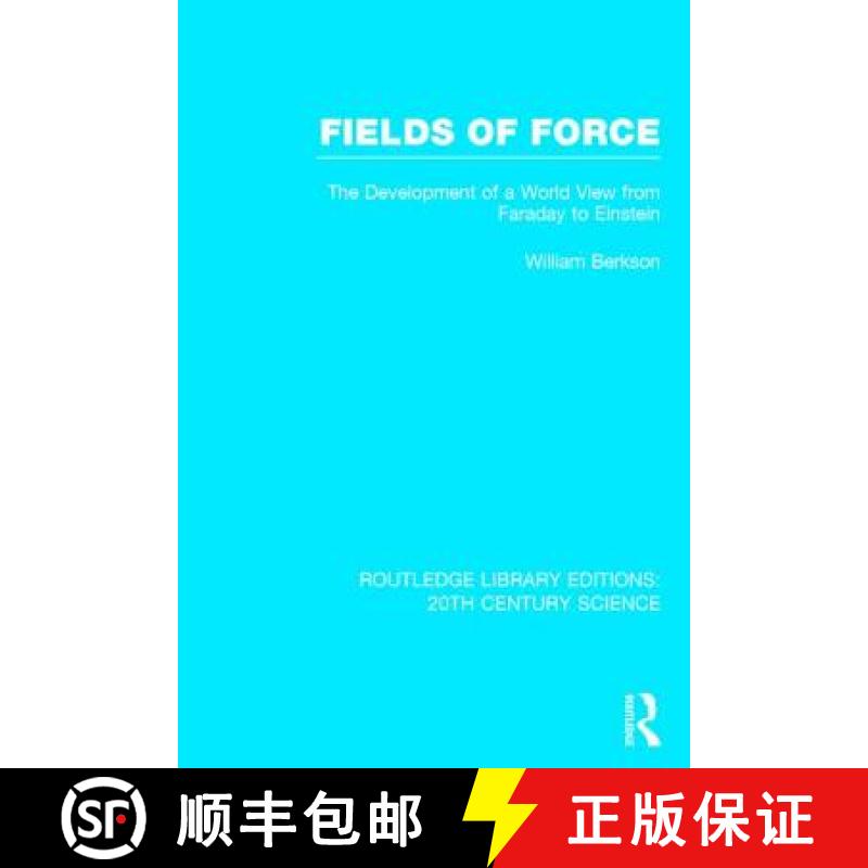 【3-4周达】Fields of Force : The Development of a World View from Faraday to Einstein. [9781138013414]