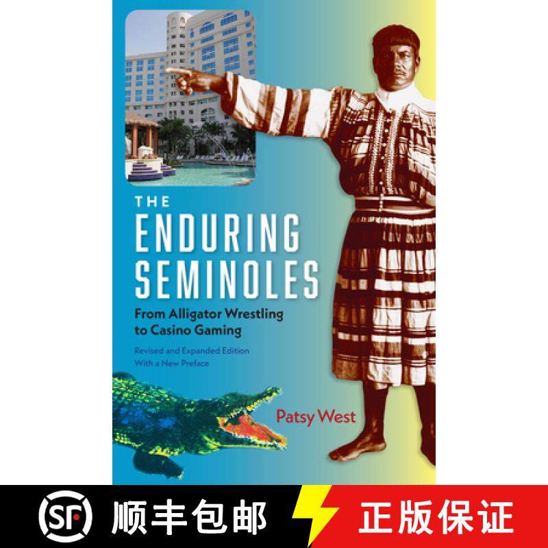 预订 The Enduring Seminoles: From Alligator Wrestling to Casino Gaming [9780813080666]