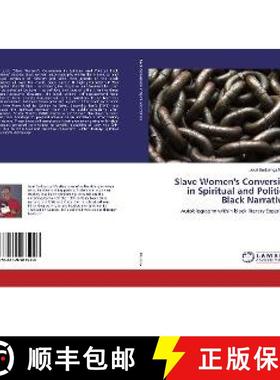 预订 Slave Women's Conversion in Spiritual and Political Black Narratives [9786139983926]