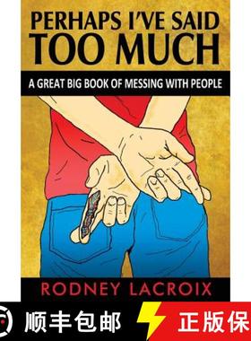 【3-4周达】Perhaps I've Said Too Much (a Great Big Book of Messing with People) [9780982772041]