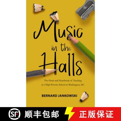预订 Music in the Halls: The Heart and Heartbreak of Teaching at a High-Poverty School in Washington, DC [9781646034246]