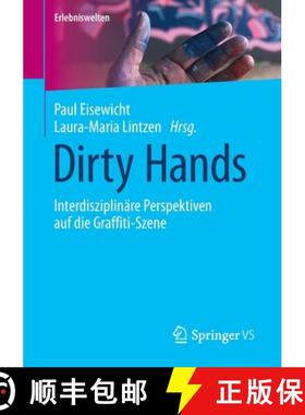 【3-4周达】Dirty Hands : Interdisziplinäre Perspektiven auf die Graffiti-Szene [9783658377984]