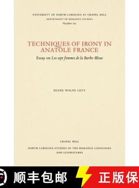 预订 Techniques of Irony in Anatole France: Essay on Les Sept Femmes de la Barbe-Bleue [9780807892015]