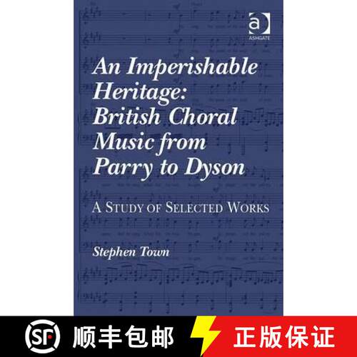 【3-4周达】精装 An Imperishable Heritage: British Choral Music from Parry to Dyson : A Study of Selec... [9780754605362]