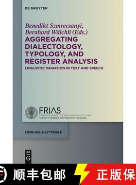 预订 Aggregating Dialectology, Typology, and Register Analysis: Linguistic Variation in Text and Speech [9783110317398]