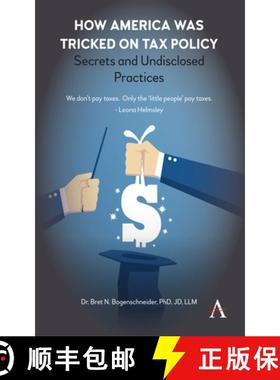 预订 How America was Tricked on Tax Policy : Secrets and Undisclosed Practices [9781785274305]