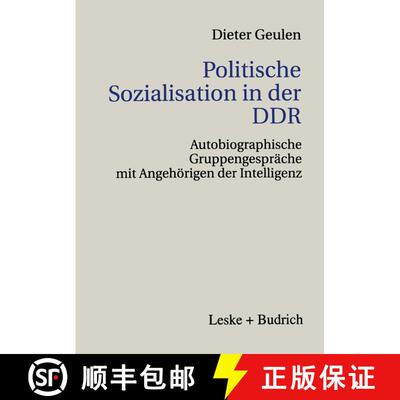 【3-4周达】Politische Sozialisation in der DDR : Autobiographische Gruppengespräche mit Angehörigen... [9783810021953]