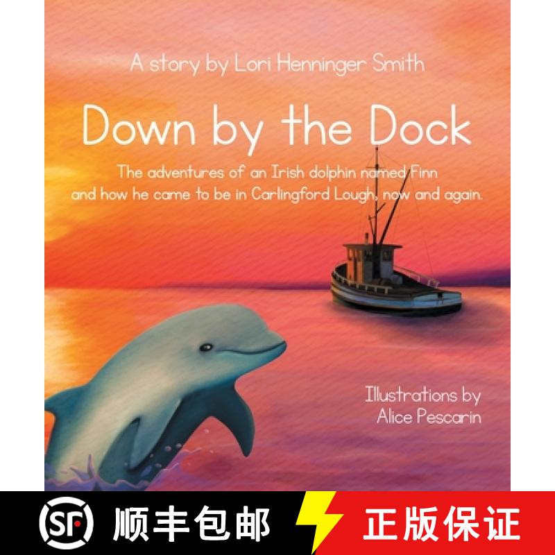 【2-3周达】Down by the Dock: The adventures of an Irish dolphin named Finn and how he came to be in C... [9781737940708]