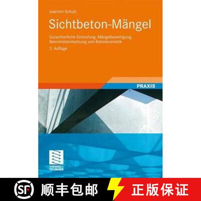 【3-4周达】Sichtbeton-Mängel: Gutachterliche Einstufung, Mängelbeseitigung, Betoninstandsetzung und... [9783834814012]
