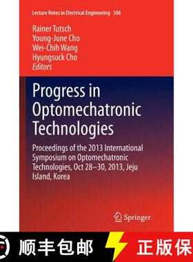 【3-4周达】Progress in Optomechatronic Technologies : Proceedings of the 2013 International Symposium... [9783319378602]