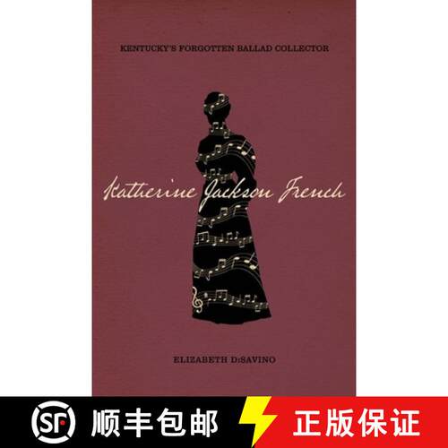 【3-4周达】精装 Katherine Jackson French: Kentucky's Forgotten Ballad Collector [9780813178523]