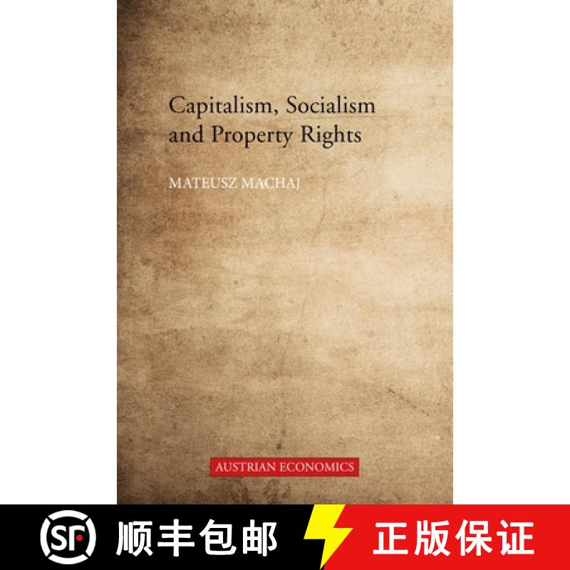 【4周达】Capitalism, Socialism and Property Rights : Why market socialism cannot substitute the market [9781788210355]