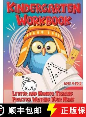 预订 Kindergarten Workbook Ages 4 to 5 Letter and Number Tracing Practice Writing Your Name: Handwrit... [9781989866702]