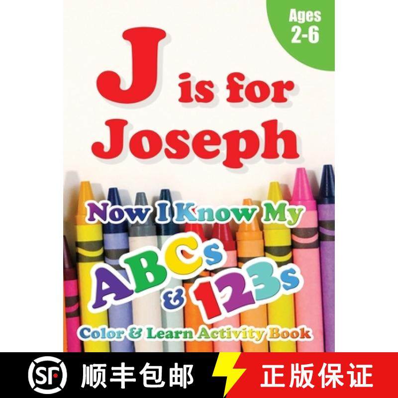 预订 J is for Joseph: Now I Know My ABCs and 123s Coloring & Activity Book with Writing and Spelling ... [9781989828847]