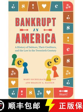【3-4周达】Bankrupt in America – A History of Debtors, Their Creditors, and the Law in the Twentieth... [9780226679563]