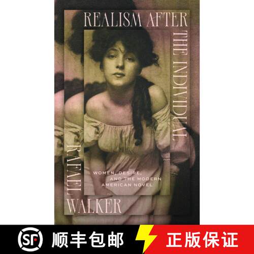 【3-4周达】Realism after the Individual – Women, Desire, and the Modern American Novel [9780226845067]