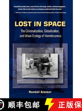 【3-4周达】Lost in Space: The Criminalization, Globalization and Urban Ecology of Homelessness [9781593322977]