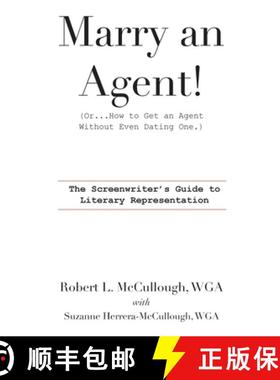 预订 Marry an Agent! (Or...How to Get an Agent Without Even Dating One.): The Screenwriter's Guide to... [9781304208040]