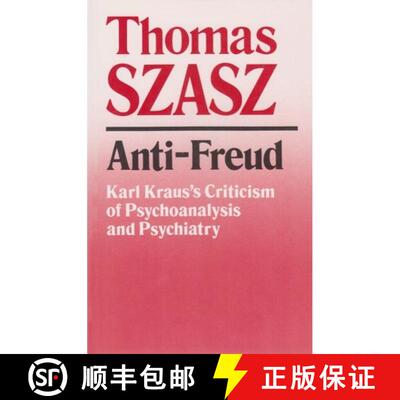 【3-4周达】Anti–Freud – Karl Kraus`s Criticism of Psycho–analysis and Psychiatry [9780815602477]