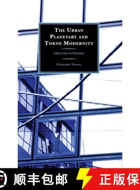 预订 The Urban Planetary and Tokyo Modernity : Dwelling in Passing [9781666929300]