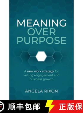 预订 Meaning Over Purpose : The CEO's strategic blueprint for growth and lasting engagement [9781788607841]