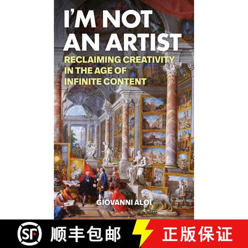 【3-4周达】精装 I'm Not an Artist: Reclaiming Creativity in the Age of Infinite Content [9781350417977]