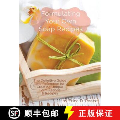 【3-4周达】Formulating Your Own Soap Recipes: The Definitive Guide and Reference for Creating Unique ... [9780986169601]