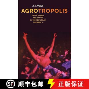 Agrotropolis 9780520291867 Guatemala 4周达 the Street Youth Urban and New Nation
