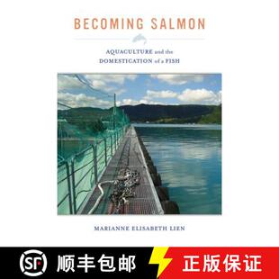 【3-4周达】Becoming Salmon, Volume 55: Aquaculture and the Domestication of a Fish (First Edition) [9780520280571]