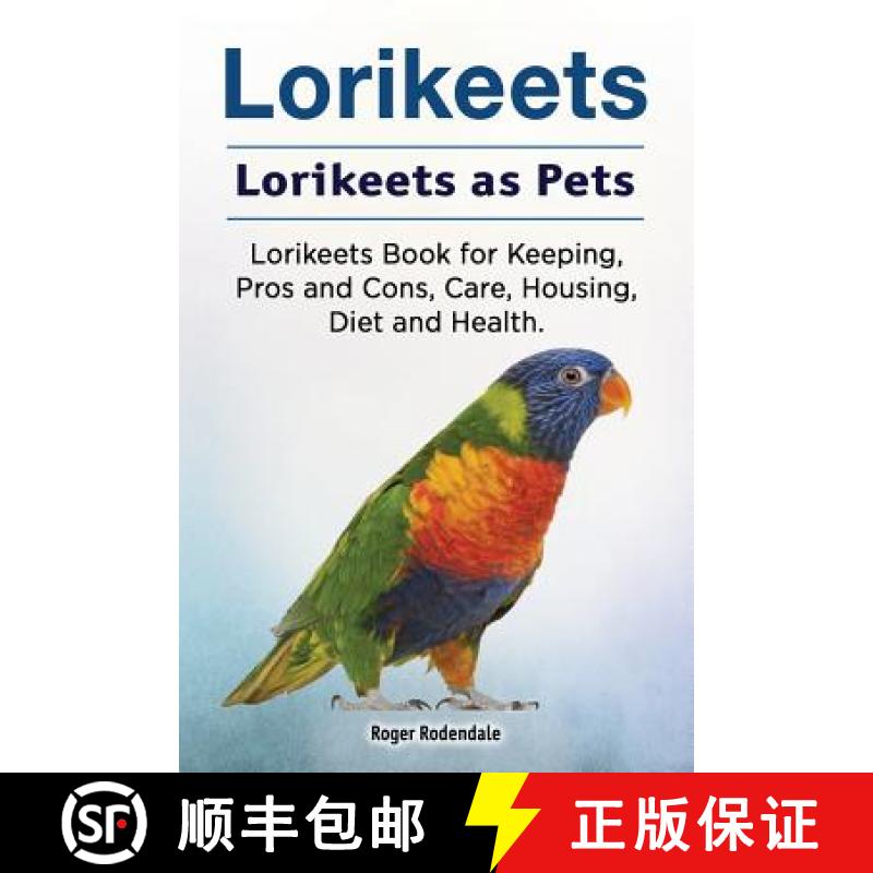 【3-4周达】Lorikeets. Lorikeets as Pets. Lorikeets Book for Keeping, Pros and Cons, Care, Housing, Di... [9781910861974]
