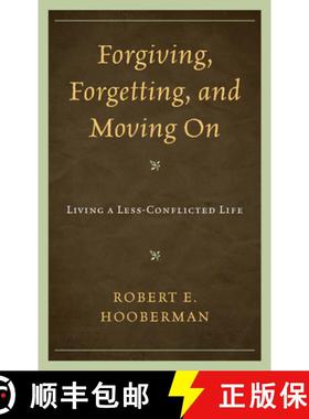 预订 Forgiving, Forgetting, and Moving On : Living a Less-Conflicted Life [9780765706676]