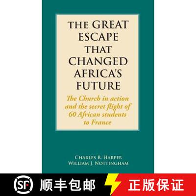 【3-4周达】The Great Escape That Changed Africa's Future : The Church in action and the secret flight... [9781603500647]
