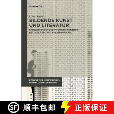 【3-4周达】Bildende Kunst und Literatur: Grenzziehungen und Interdependenzen in Deutschland zwischen ... [9783110630350]