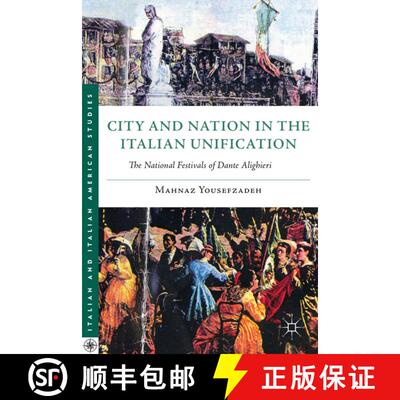 【3-4周达】精装 City and Nation in the Italian Unification: The National Festivals of Dante Alighieri [9780230108646]
